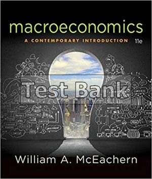 Macroeconomics A Contemporary Introduction 11th Edition McEachern Test Bank