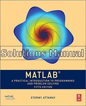 MATLAB A Practical Introduction to Programming and Problem Solving 5th Edition Attaway Solutions Manual