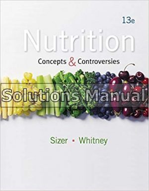 Nutrition Concepts and Controversies 13th Edition Sizer Solutions Manual