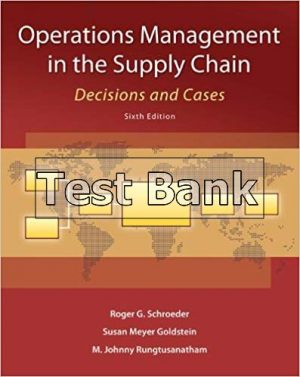 Operations Management in the Supply Chain Decisions and Cases 6th Edition Schroeder Test Bank