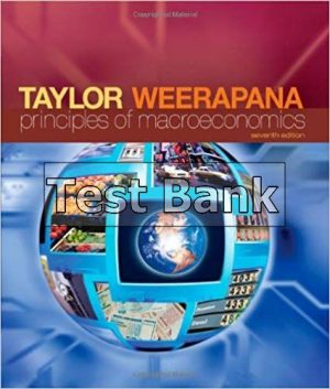 Principles of Macroeconomics 7th Edition Taylor Test Bank