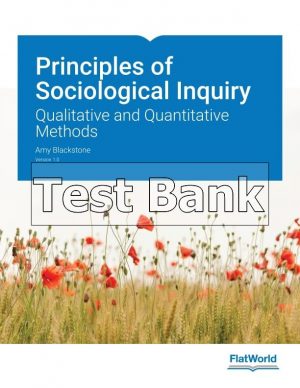 Principles of Sociological Inquiry Qualitative and Quantitative Methods Version 1.0 1st Edition Blackstone Test Bank