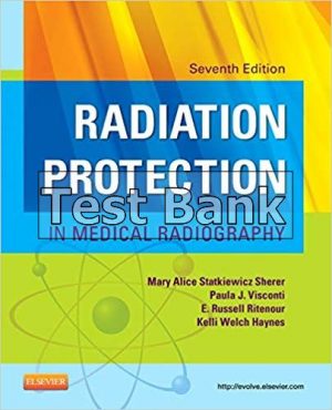 Radiation Protection in Medical Radiography 7th Edition Sherer Test Bank