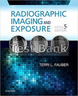 Radiographic Imaging and Exposure 5th Edition Fauber Test Bank
