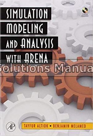 Simulation Modeling and Analysis with ARENA 1st Edition Altiok Solutions Manual