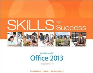 Skills for Success with Office 2013 Volume 1 1st Edition Townsend Solutions Manual
