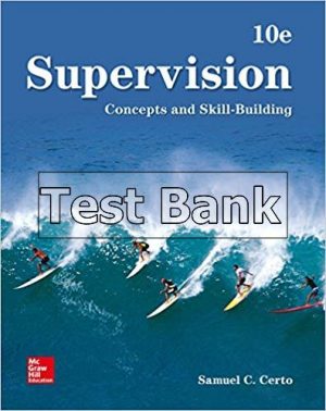 Supervision Concepts and Skill Building 10th Edition Certo Test Bank