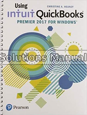 Using Intuit QuickBooks Premier 2017 1st Edition Heaney Solutions Manual