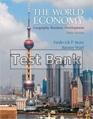 World Economy Geography Business Development 6th Edition Stutz Test Bank