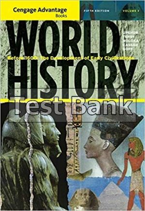 World History Before 1600 The Development of Early Civilization Volume I 5th Edition Upshur Test Bank
