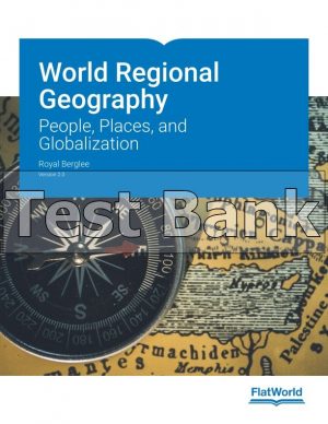 World Regional Geography People Places and Globalization V. 2.0 2nd Edition Berglee Test Bank