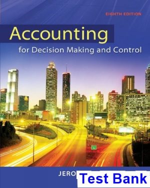 Accounting for Decision Making and Control 8th Edition Zimmerman Test Bank
