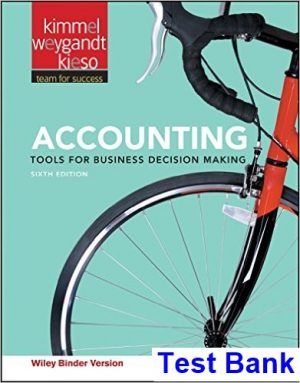 Accounting Tools for Business Decision Making 6th Edition Kimmel Test Bank