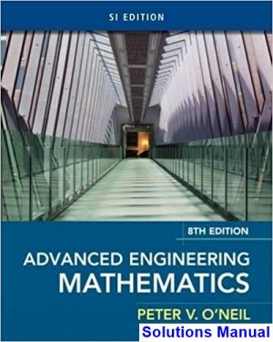 Advanced Engineering Mathematics SI Edition 8th Edition ONeil Solutions Manual