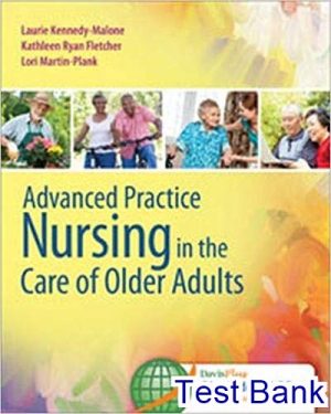 Advanced Practice Nursing in the Care of Older Adults 1st Edition Malone Test Bank