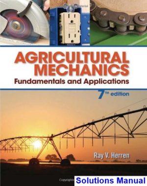Agricultural Mechanics Fundamentals and Applications 7th Edition Herren Solutions Manual