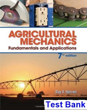 Agricultural Mechanics Fundamentals and Applications 7th Edition Herren Test Bank