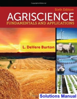 Agriscience Fundamentals and Applications 6th Edition Burton Solutions Manual