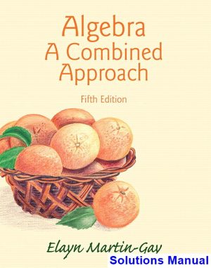 Algebra A Combined Approach 5th Edition Martin Gay Solutions Manual