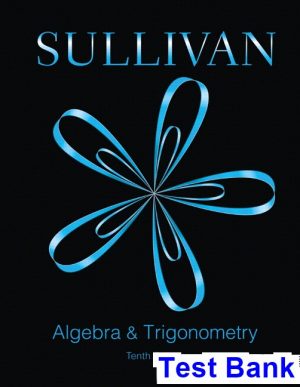 Algebra and Trigonometry 10th Edition Sullivan Test Bank