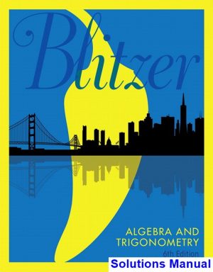 Algebra and Trigonometry 6th Edition Blitzer Solutions Manual