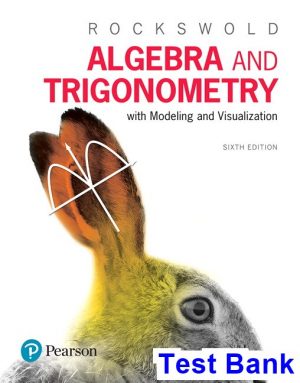 Algebra and Trigonometry with Modeling and Visualization 6th Edition Rockswold Test Bank