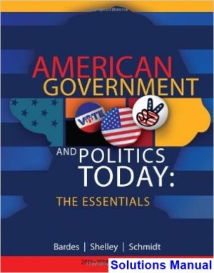 American Government and Politics Today Essentials 2013 â€“ 2014 17th Edition Bardes Solutions Manual