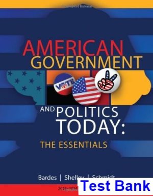 American Government and Politics Today Essentials 2013 â€“ 2014 17th Edition Bardes Test Bank
