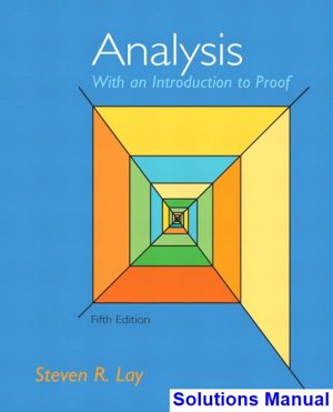 Analysis with an Introduction to Proof 5th Edition Lay Solutions Manual