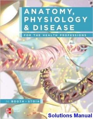 Anatomy Physiology and Disease for the Health Professions 3rd Edition Booth Solutions Manual