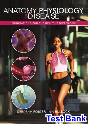 Anatomy and Physiology Foundations for the Health Professions 1st Edition Deborah Roiger Test Bank