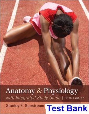 Anatomy and Physiology with Integrated Study Guide 5th Edition Gunstream Test Bank