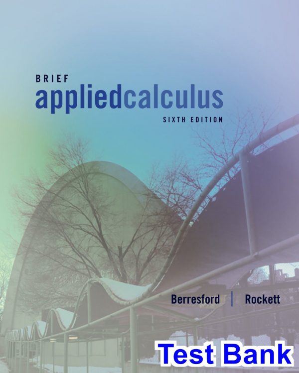 Applied Calculus Brief 6th Edition Berresford Test Bank