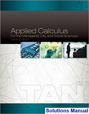 Applied Calculus for the Managerial Life and Social Sciences 10th Edition Tan Solutions Manual