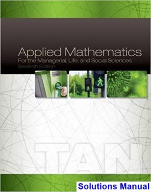 Applied Mathematics for the Managerial Life and Social Sciences 7th Edition Tan Solutions Manual