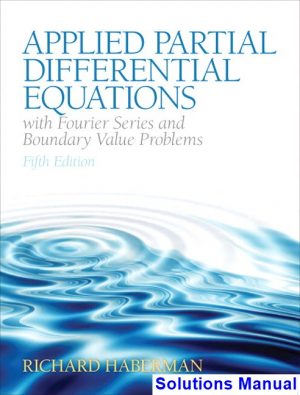 Applied Partial Differential Equations with Fourier Series and Boundary Value Problems 5th Edition Richard Haberman Solutions Manual