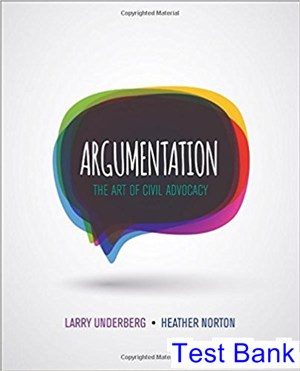 Argumentation The Art of Civil Advocacy 1st Edition Underberg Test Bank