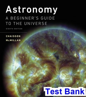 Astronomy A Beginner s Guide to the Universe 8th Edition Chaisson Test Bank