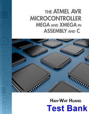 Atmel AVR Microcontroller MEGA and XMEGA in Assembly and C 1st Edition Han-Way Huang Test Bank