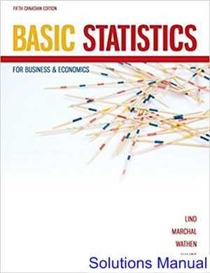 Basic Statistics for Business and Economics Canadian 5th Edition Lind Solutions Manual