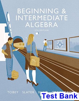 Beginning and Intermediate Algebra 5th Edition Tobey Test Bank