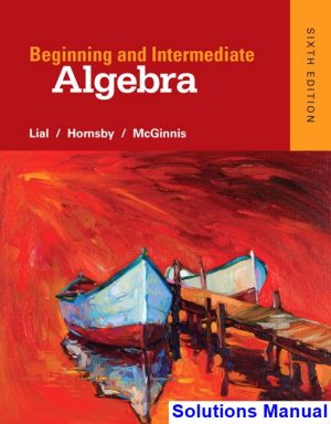 Beginning and Intermediate Algebra 6th Edition Lial Solutions Manual