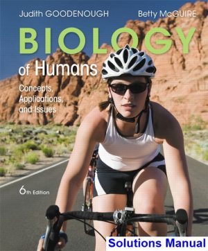 Biology of Humans Concepts Applications and Issues 6th Edition Goodenough Solutions Manual