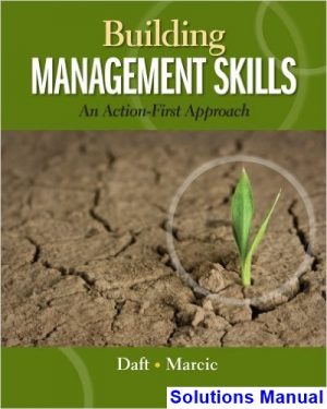 Building Management Skills An Action-First Approach 1st Edition Daft Solutions Manual