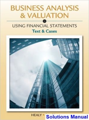 Business Analysis and Valuation Using Financial Statements Text and Cases 5th Edition Palepu Solutions Manual