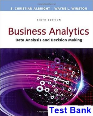 Business Analytics Data Analysis and Decision Making 6th Edition Albright Test Bank