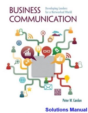 Business Communication Developing Leaders for a Networked World 1st Edition Cardon Solutions Manual