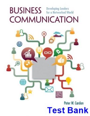 Business Communication Developing Leaders for a Networked World 1st Edition Cardon Test Bank