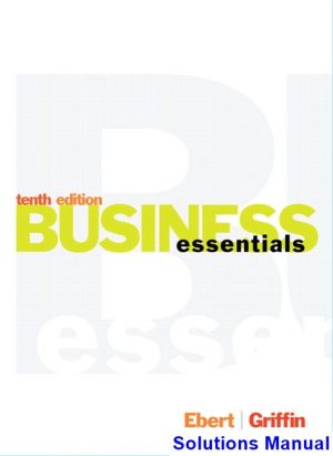Business Essentials 10th Edition Ebert Solutions Manual