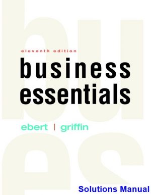 Business Essentials 11th Edition Ebert Solutions Manual